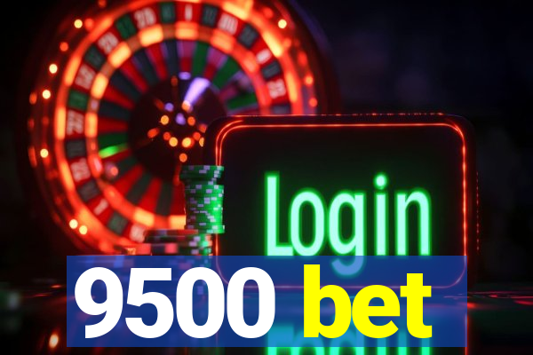 9500 bet